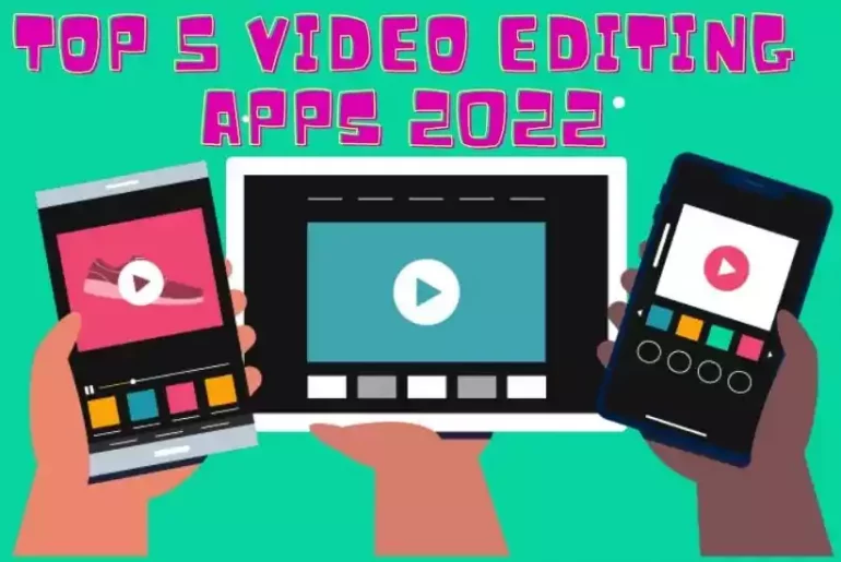 Top 5 Video Editing Apps 2022