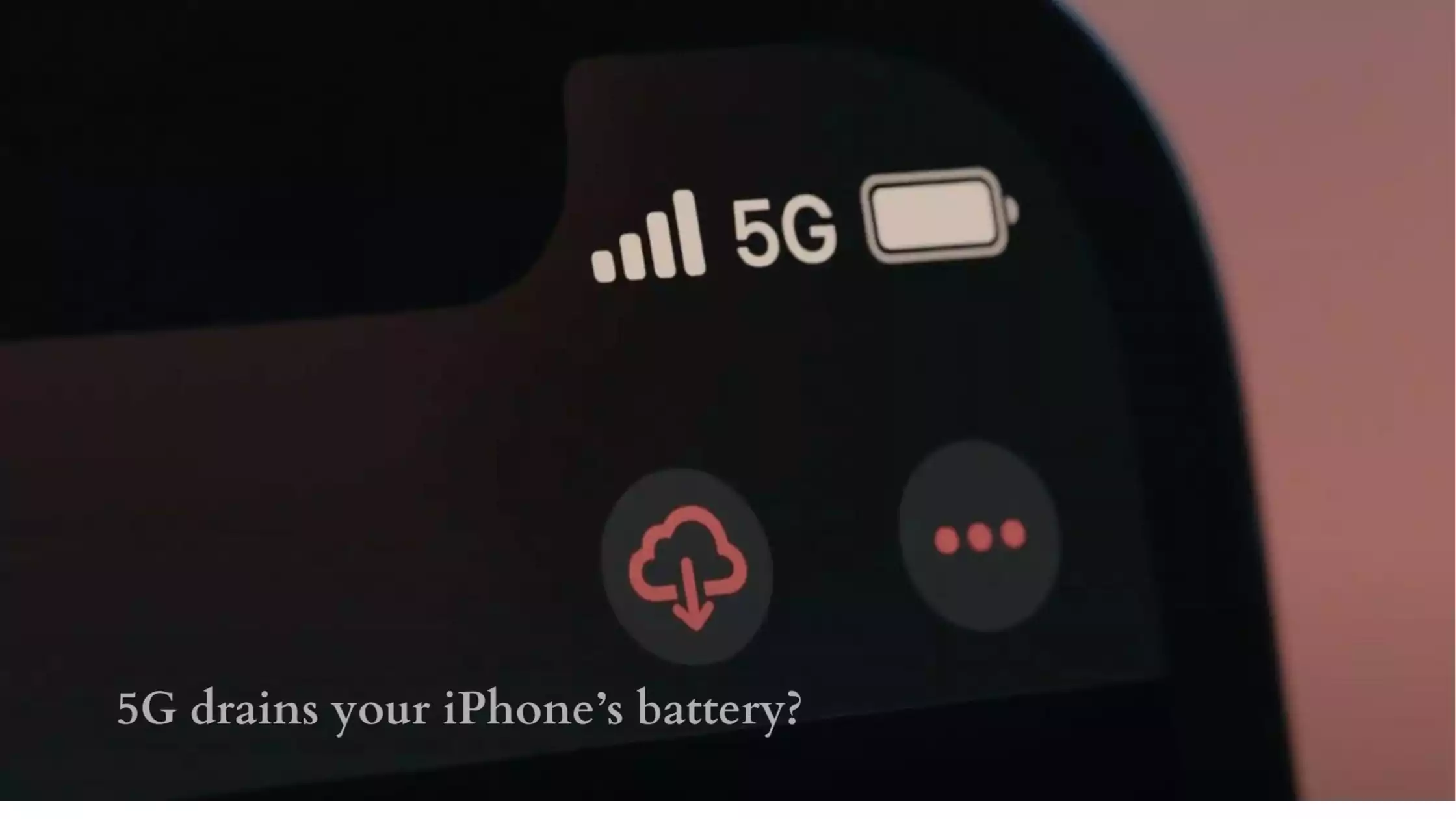 5G drains your iPhone’s battery